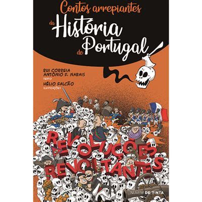 Contos Arrepiantes Da Hist Ria De Portugal Revolu Es Revoltantes