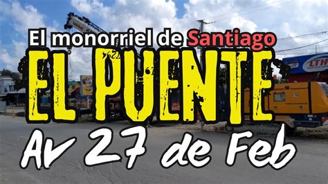 YA COMENZARON LOS TRABAJOS EN EL PUENTE DE LA 27 DE FEBRERO EL