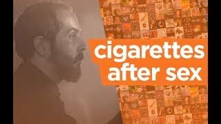 VOCÊ CONHECE CIGARETTES AFTER SEX Doovi