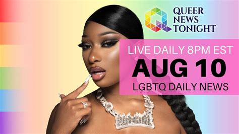 Tue Aug 10 2021 Daily Live Lgbtq News Broadcast Queer News Tonight