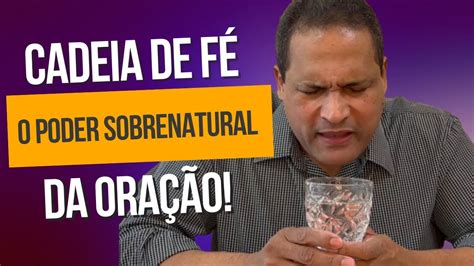 Cadeia de Fé O Poder Sobrenatural da Oração YouTube