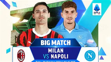 Link Live Streaming Serie A AC Milan Vs Napoli Sebentar Lagi Tayang Di