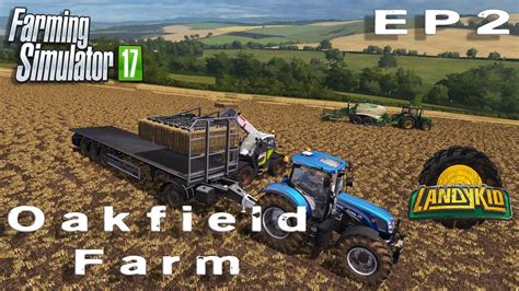 Farming Simulator 17 Oakfield Farm EP2 YouTube