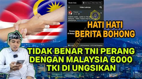 Hoax Tidak Benar Tni Serbu Malaysia Tki Di Ungsikan Youtube