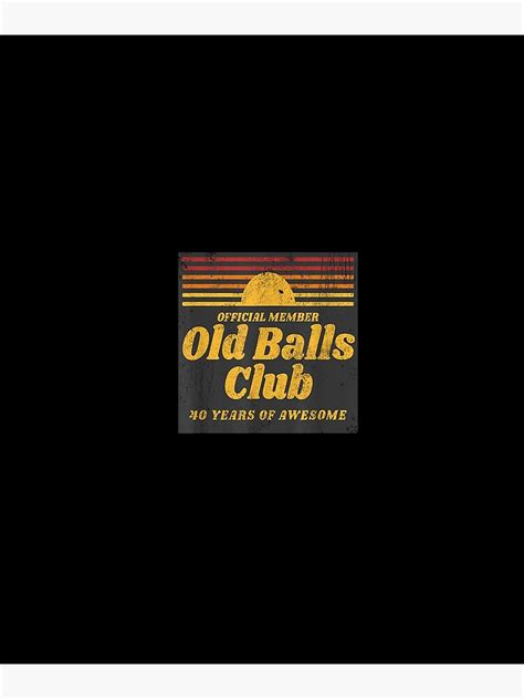 Mens Funny 40th Birthday Old Balls Club 40 Years Of Awesome Poster