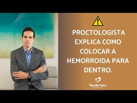 Proctologista ensina método para tratar hemorroida interna