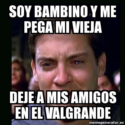 Meme Crying Peter Parker Soy Bambino Y Me Pega Mi Vieja Deje A Mis