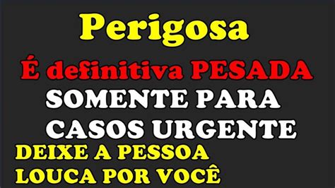 A Pessoa Vai Ficar Louca Por Voc Ora O De Amarra O Forte Ora O