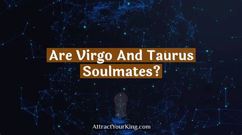 Are Virgo And Taurus Soulmates Attract Your King