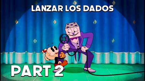 Lanzar Los Dados El Show De Cuphead Part 2 YouTube