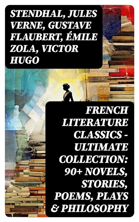 French Literature Classics - Ultimate Collection: 90+ Novels, Stories ...