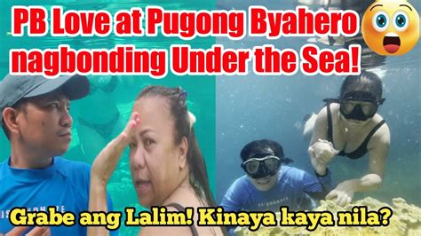 Pugong Byahero At Pb Love Nagbonding Sa Ilalim Ng Dagat Grabe Ang