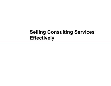 Selling Consulting Services Effectively Ppt Slide Deck