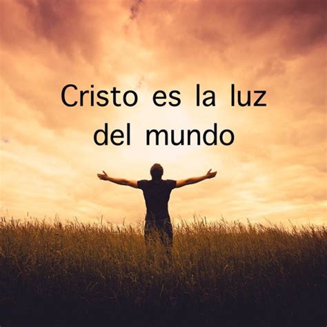 Stream Cristo Es La Luz Del Mundo By Apuntes Del Evangelio De Cristo