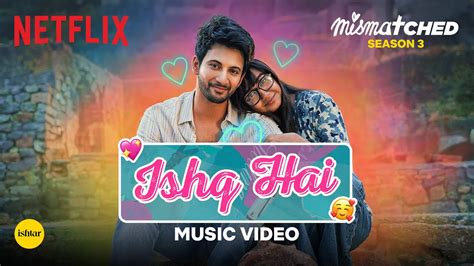 Ishq Hai Official Music Video Mismatched Season A Netflix