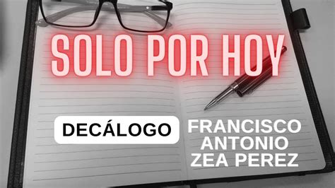 SOLO POR HOY 2023 DECALOGO DE FRANCISCO ANTONIO ZEA PEREZ YouTube