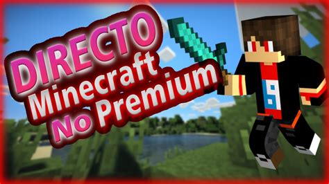 Directo Minecraft Minecraft No Premium Jugando Con Subs