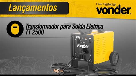 Transformador para Solda Elétrica TT 2500 VONDER YouTube