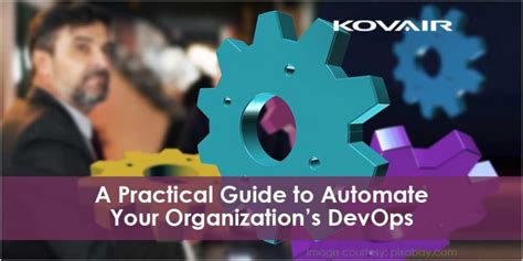 A Practical Guide To Automate Your Organizations DevOps Kovair Blog