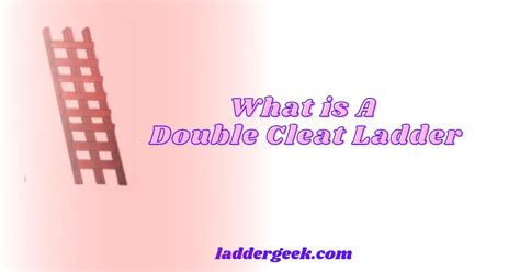 Double Cleat Ladders: The Ultimate Guide - LadderGeek