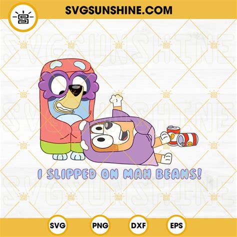 Bluey I Slipped On Mah Beans Svg Bluey Grannies Svg Bingo Heeler Svg