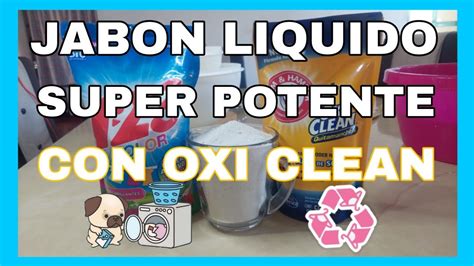 Jabon Liquido Super Potente Con Oxi Clean Youtube