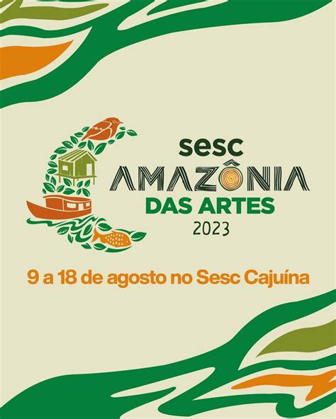 Sesc Caju Na Recebe Espet Culos Do Amaz Nia De Artes Graus O