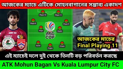 Atk Mohun Bagan Vs Kuala Lumpur City Match Atk Mohun Bagan Formation And Lineups Final Playing