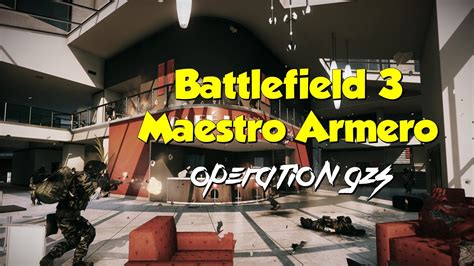 Battlefield Maestro Armero Operacion Youtube