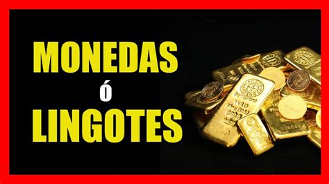 Que Es Mejor Para Invertir En Oro Y Plata Monedas O Lingotes Youtube