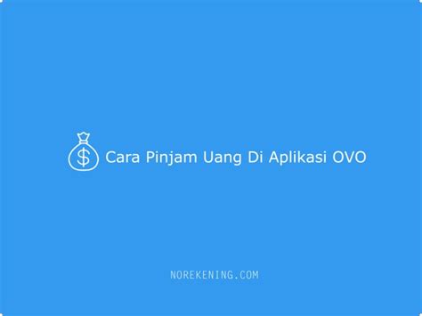 Cara Pinjam Uang Di Aplikasi Ovo Syarat Terbaru No Rekening