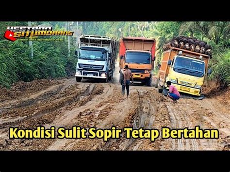 Walaupun Situasi Semakin Sulit Truk Besar Tetap Berjuang Hebat YouTube