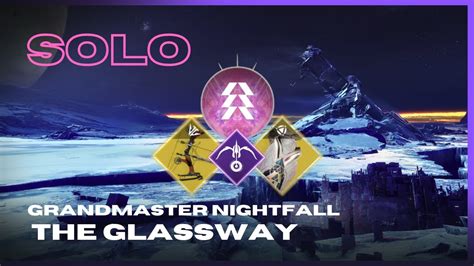 Solo Grandmaster Nightfall The Glassway On Prismatic Hunter With