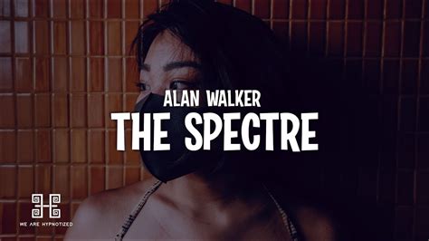 Alan Walker The Spectre Lyrics YouTube