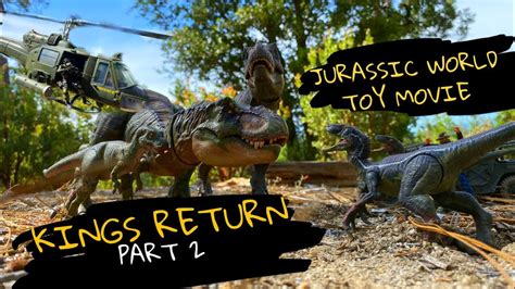 Jurassic World Toy Movie Kings Return Part 2 Youtube