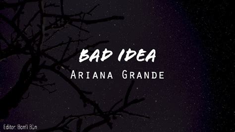 Ariana Grande Bad Idea Lyrics Youtube