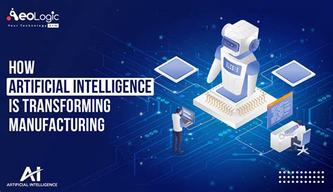 Impact Of Ai In Manufacturing Industry Aeologic Blog