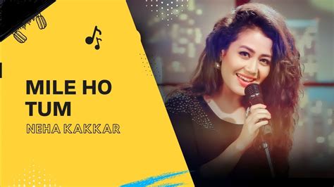 Mile Ho Tum Reprise Version Neha Kakkar Tony Kakkar Fever