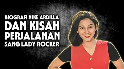 Biografi Nike Ardilla Dan Kisah Perjalanan Sang Lady Rocker YouTube