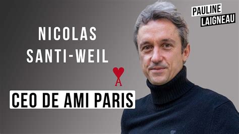 Nicolas Santi Weil Ceo De Ami Paris Pauline Laigneau Youtube