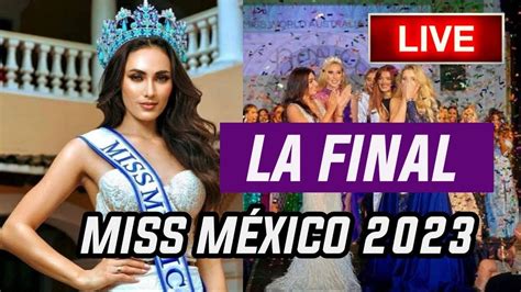 En Vivo Final De Miss M Xico Youtube