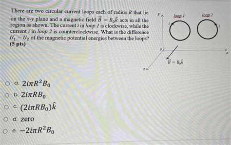 Solved Ya Loop Loop There Are Two Circular Current Loops Chegg