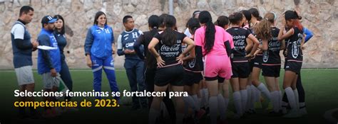 Selecciones Femeninas Se Fortalecen Para Competencias De 2023 Fenafuth