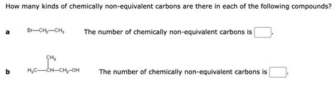 Solved How Many Kinds Of Chemically Non Equivalent Carbons Chegg