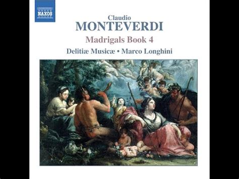 Claudio Monteverdi Delitiæ Musicae Marco Longhini Madrigals Book 4