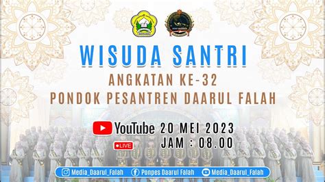 Wisuda Santri Angkatan Ke Xxxii Pondok Pesantren Daarul Falah Youtube