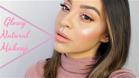 Glowy Natural Makeup Tutorial Youtube