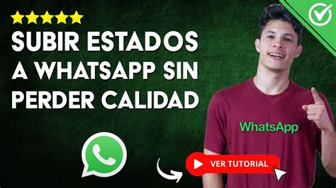 C Mo Subir Estados A Whatsapp Sin Perder La Calidad Subir Estados