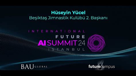 FutureAiSummit 24 Beşiktaş Jimnastik Kulübü 2 Başkan Hüseyin Yücel