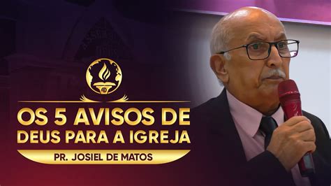 Os Avisos De Deus Para A Igreja Pr Josiel De Matos Youtube